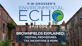 Brownfields Explained: Testing, Procedures, Tax Incentives & More!