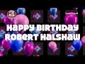 Happy Birthday Robert Halshaw