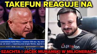 TAKEFUN REAGUJE NA SZACHTA I JACEK MURAŃSKI W MILIONERACH