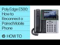 Poly Edge E500: How to Reconnect a Paired Mobile Phone | HP Support