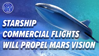 Why SpaceX Starship Commercial Flights Propel Visionary Mars Dream