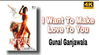 AITRAAZ[4K] (4) I Want To Make Love To You | Male | Akshay Kumar Priyanka Chopra | Kunal Ganjawala