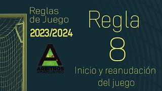 Reglas de Juego 2023/2024 | Regla 8 | Inicio y reanudación del juego 8