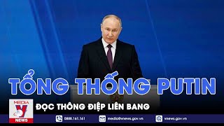 Tổng thống Putin đọc Thông điệp Liên bang, cảnh báo hậu quả nếu can thiệp Nga - Thế giới hôm nay