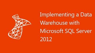 Implementing a Data Warehouse with Microsoft SQL Server 2012 - 10777