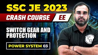 SSC JE 2023 | Power System - 03 | Switch Gear And Protection  | Electrical Engineering