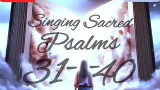 ⁴Singing Sacred Psalms 31-40 | \