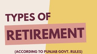 Types of Retirement | ਸੇਵਾ ਮੁਕਤੀ