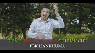 KRISTA THISEN HLU TAK CHHUAK CHU - PBK LIANKHUMA