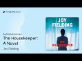 the housekeeper a novel by joy fielding · audiobook preview