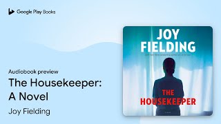 The Housekeeper: A Novel by Joy Fielding · Audiobook preview