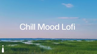 Chill Mood Lofi [chill lo-fi hip hop beats]