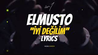 ELMUSTO - İYİ DEĞİLİM (Lyrics/Sözleri)🎶