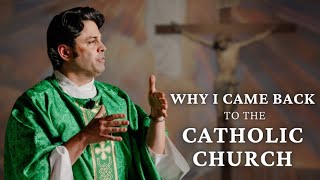 Why I Came Back To The Catholic Church | Fr. Frankie Cicero