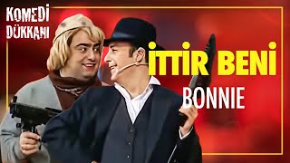 İttir Beni Bonnie - Komedi Dükkanı