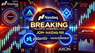 Palantir, MicroStrategy, and Axon's Shocking Path to Nasdaq-100 Glory