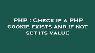 PHP : Check if a PHP cookie exists and if not set its value