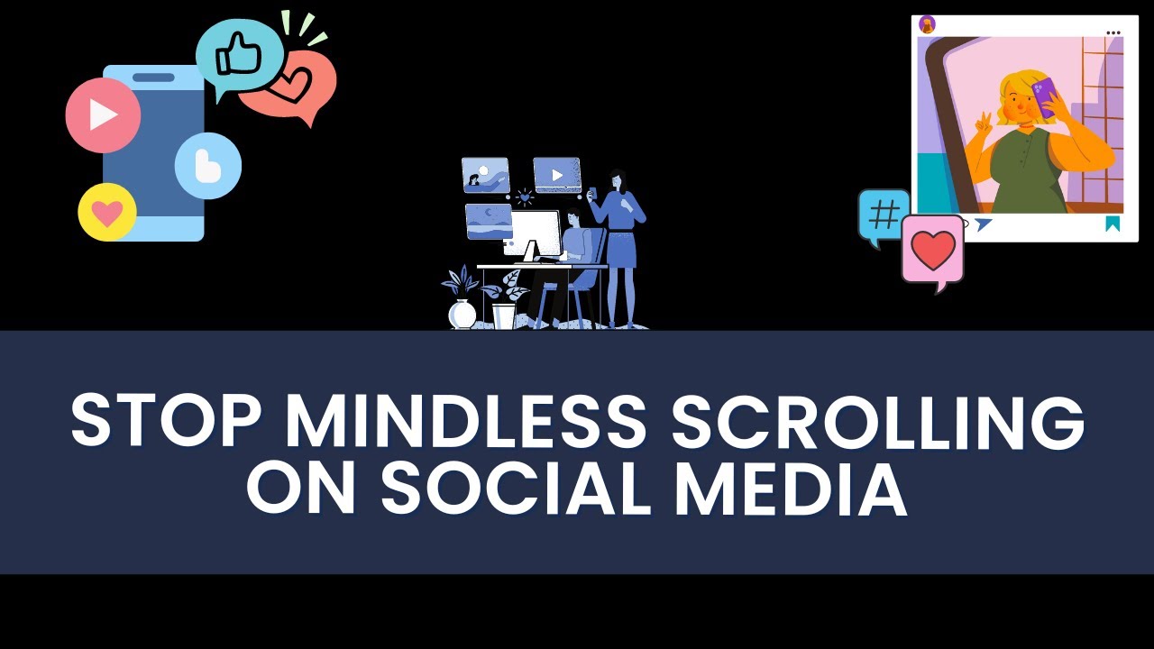 Stop Mindless Scrolling On Social Media Youtube