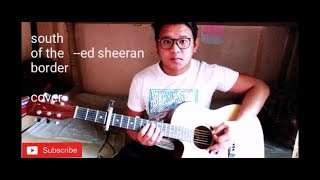 Ed Sheeran - South of the Border (feat. Vamilla Cabello & Cardi B) cover