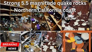 Strong 5 5 magnitude quake rocks Northern California coast