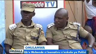 Omudaala: Ab'e Mubende ssi bamativu n'enkola ya Poliisi Part A