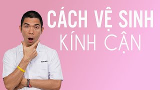 Cách vệ sinh kính cận tại nhà đúng cách |Phùng Huy Hoà