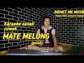 Karaoke sasak cowok MATE MELONG (gazali) arr:@MEMET_MK_