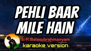Pehli Baar Mile Hain - S. P. Balasubrahmanyam (karaoke version)