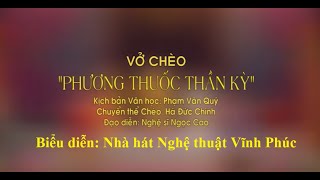 Vở Chèo: PHƯƠNG THUỐC THẦN KỲ - Nhà hát Nghệ thuật Vĩnh Phúc