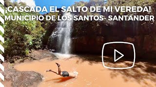 RUTA CASCADA EL SALTO DE MI VEREDA, MUNICIPIO DE LOS SANTOS - SANTANDER😱😱😱