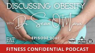 Discussing Obesity with Dr. Sean O'Mara - Episode 2061