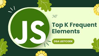 347 LeetCode | Top K Frequent Elements | DSA with JavaScript