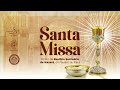 Santa Missa | 07 de Março de 2023 (Terça-feira) 07h