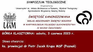 1 SYMPOZJUM TEOLOGICZNE ŚWIĘTOŚĆ KANONIZOWANA SŁOWO OTWARCIA KS. PROWINCJAŁ DR PIOTR JACEK KRUPA MSF