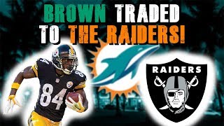 Antonio Brown Traded To The Oakland Raiders!/ Other NFL Trades!