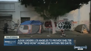 Judge orders LA to provide shelter for Skid Row homeless within 180 days