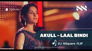 Akull - Laal Bindi x About You | Ascence | DJ NSquare Flip
