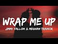 Jimmy Fallon & Meghan Trainor - Wrap Me Up (Lyrics)