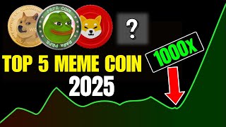 Top 5 Meme Coins to Invest in 2025 || 1000x Potential Meme Coin ||