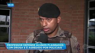 Professor é agredido por policiais após defender alunos flagrados com drogas