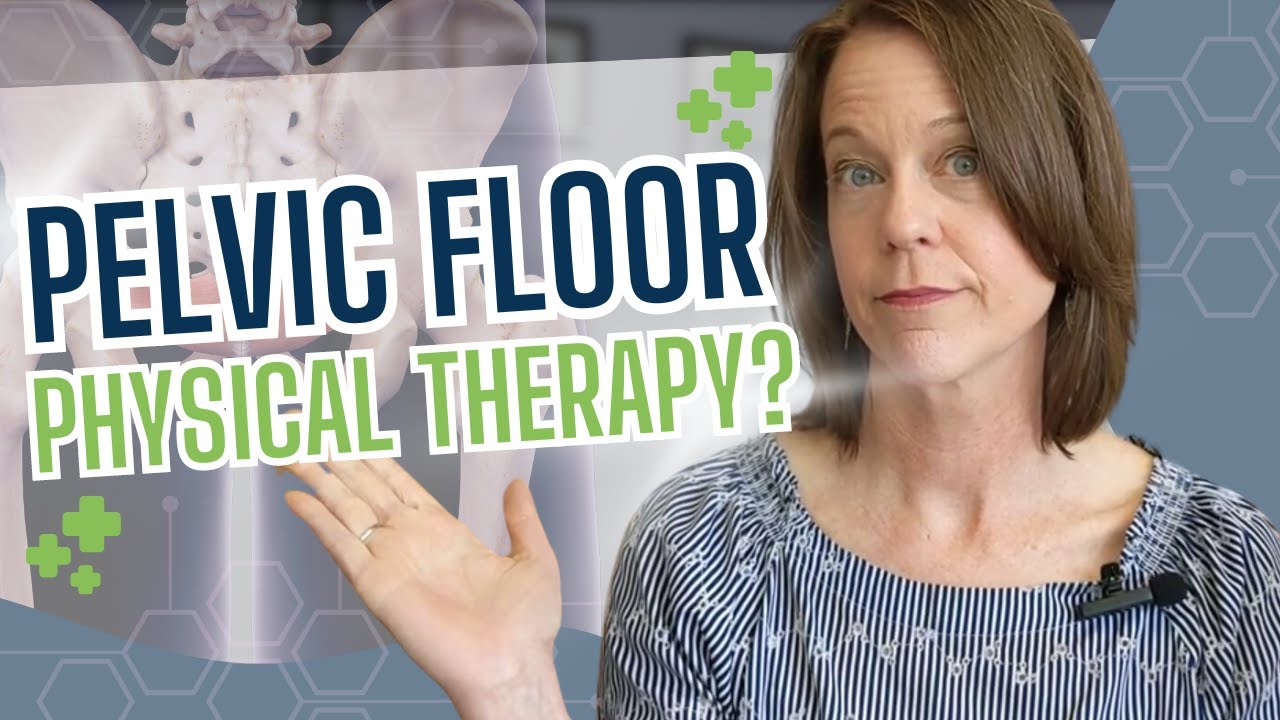 Top Reasons To Consider Pelvic Floor Physical Therapy Youtube