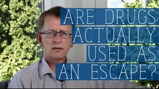 Are Drugs Actually Used as an Escape?