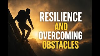 Resilience & Overcoming Obstacles 🚀 | Rise Stronger