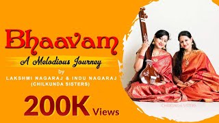 Bhaavam - A Melodious Journey | Lakshmi Nagaraj \u0026 Indu Nagaraj | Chilkunda Sisters