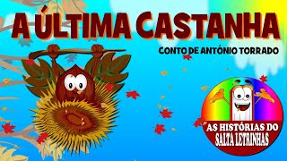 A ÚLTIMA CASTANHA -  Histórias do Salta Letrinhas