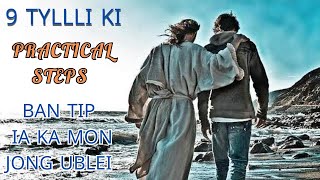 9 tylli ki  practical steps ban tip ia ka mon jong u Blei na ka bynta jong phi || Khasi Bible Study