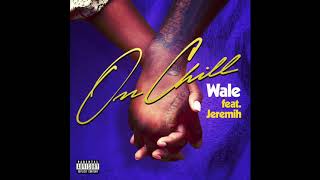 Wale - On Chill [Ft Jeremih | Lyrics]