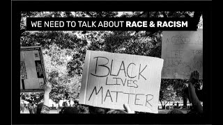 We Need To Talk About Race & Racism