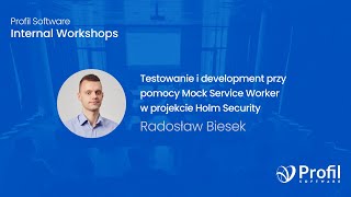 Testowanie i development przy pomocy Mock Service Worker w projekcie Holm Security | Radosław Biesek