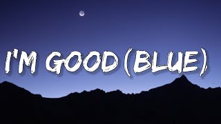 David Guetta, Bebe Rexha - I'm Good (Blue) LYRICS, I’m Good, yeah, I’m feeling alright [Tiktok Song]